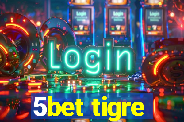 5bet tigre